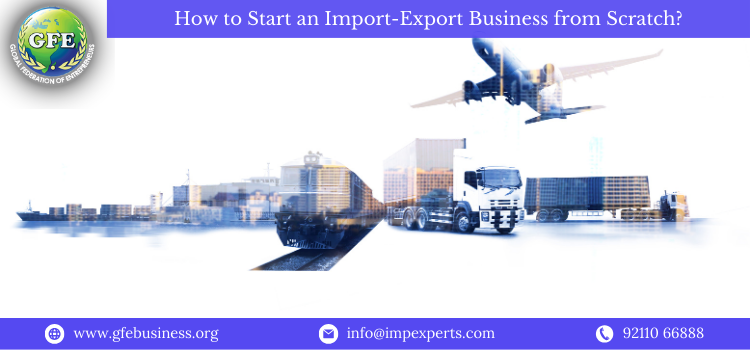 How to Start an Import-Export Business from Scratch?