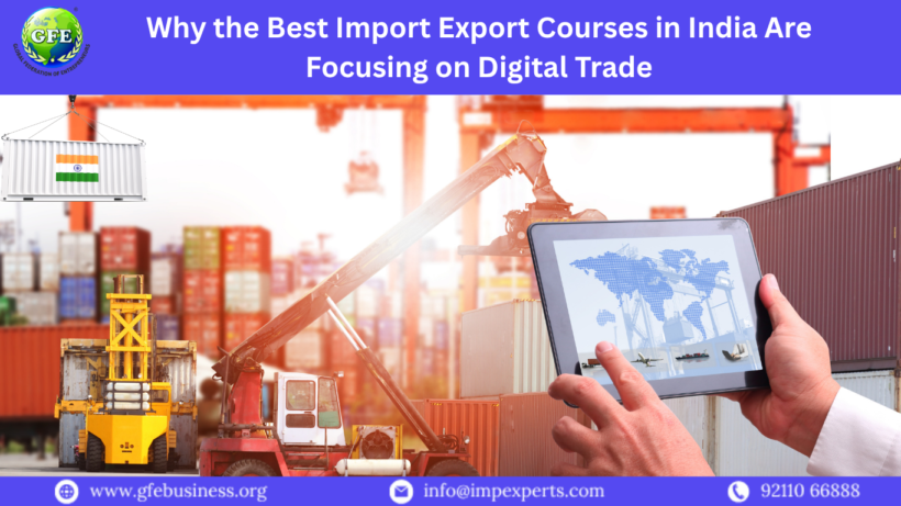 Why the Best Import Export Courses in India Are Focusing on Digital Trade |