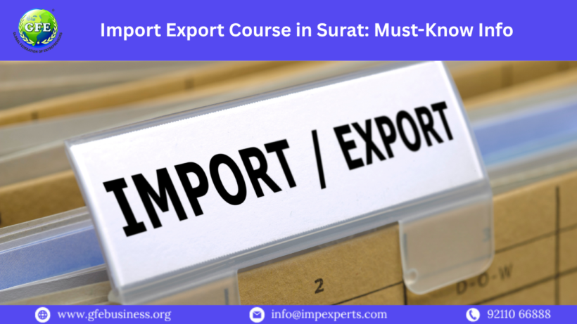 Import Export Course in Surat: Must-Know Info |