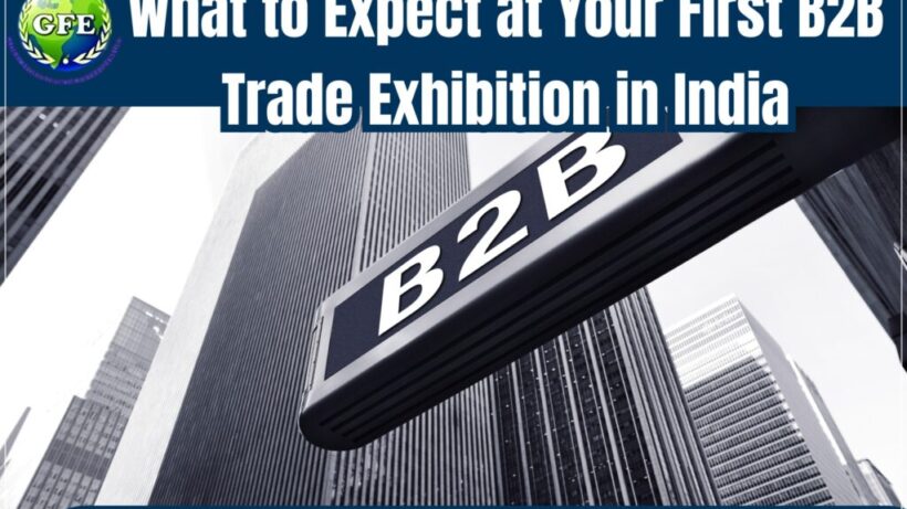 What to Expect at Your First B2B Trade Exhibition in India |