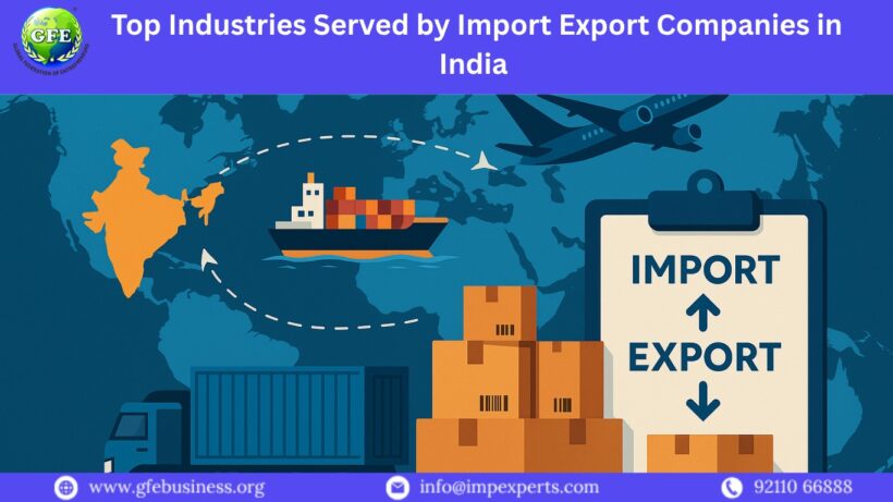 Top Industries Served by Import Export Companies in India  |